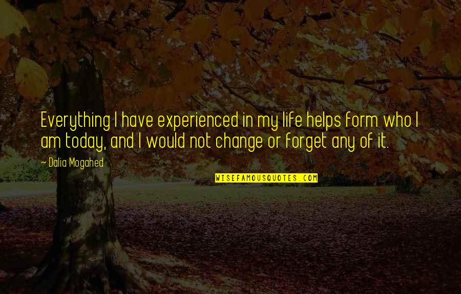 Crimetracker Quotes By Dalia Mogahed: Everything I have experienced in my life helps