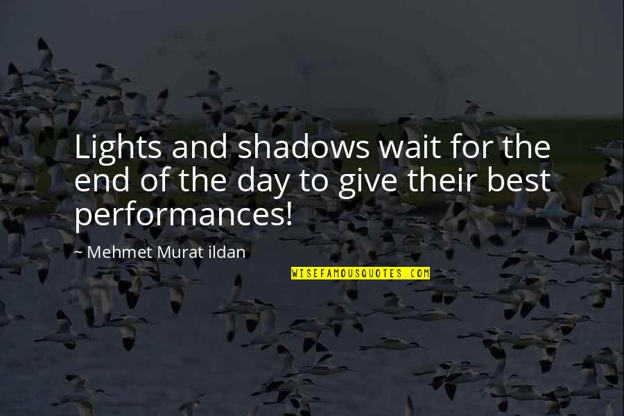 Crimey Quotes By Mehmet Murat Ildan: Lights and shadows wait for the end of