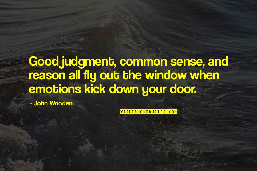 Criminal Behavior Quotes By John Wooden: Good judgment, common sense, and reason all fly Criminal Behavior Quotes By John Wooden: Good judgment, common sense, and reason all fly