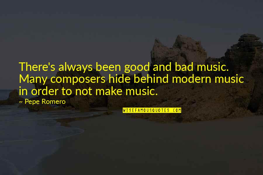 Criminal Behavior Quotes By Pepe Romero: There's always been good and bad music. Many Criminal Behavior Quotes By Pepe Romero: There's always been good and bad music. Many