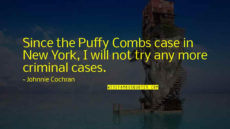 Criminal Cases Quotes By Johnnie Cochran: Since the Puffy Combs case in New York,