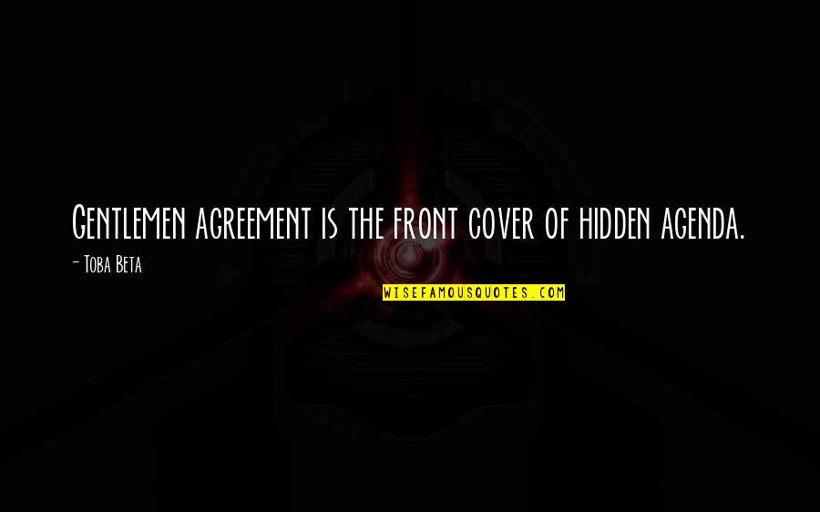 Criminal Cases Quotes By Toba Beta: Gentlemen agreement is the front cover of hidden