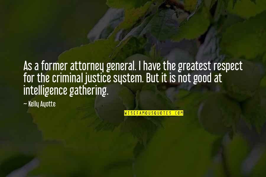 Criminal Intelligence Quotes By Kelly Ayotte: As a former attorney general. I have the