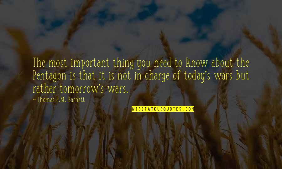 Criminal Justice Careers Quotes By Thomas P.M. Barnett: The most important thing you need to know