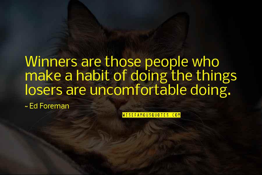 Criminal Justice Policy Quotes By Ed Foreman: Winners are those people who make a habit