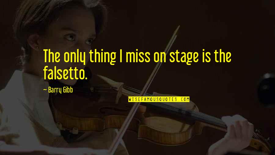 Criminal Minds Aaron Hotchner Quotes By Barry Gibb: The only thing I miss on stage is Criminal Minds Aaron Hotchner Quotes By Barry Gibb: The only thing I miss on stage is