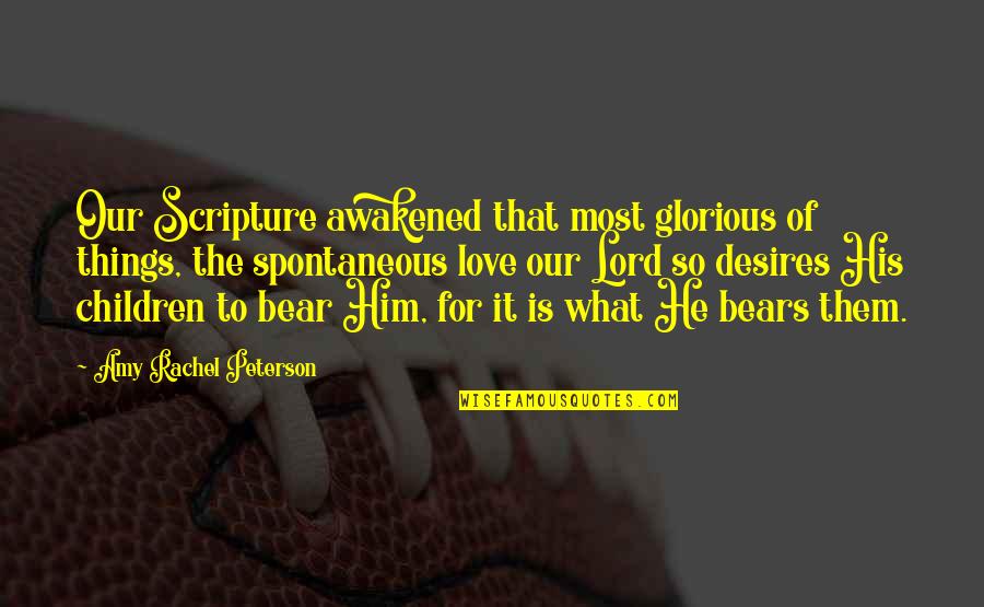 Criminal Minds Beyond Borders Quotes By Amy Rachel Peterson: Our Scripture awakened that most glorious of things, Criminal Minds Beyond Borders Quotes By Amy Rachel Peterson: Our Scripture awakened that most glorious of things,