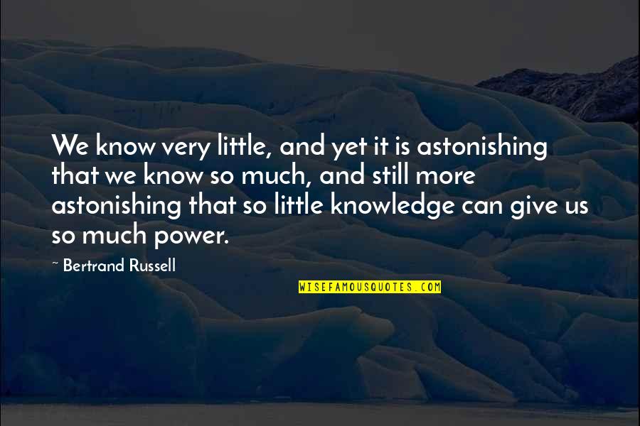 Criminal Minds Bible Quotes By Bertrand Russell: We know very little, and yet it is