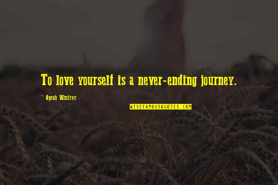 Criminal Minds Blood Relations Quotes By Oprah Winfrey: To love yourself is a never-ending journey.