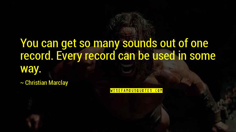 Criminal Minds Episodes Quotes By Christian Marclay: You can get so many sounds out of