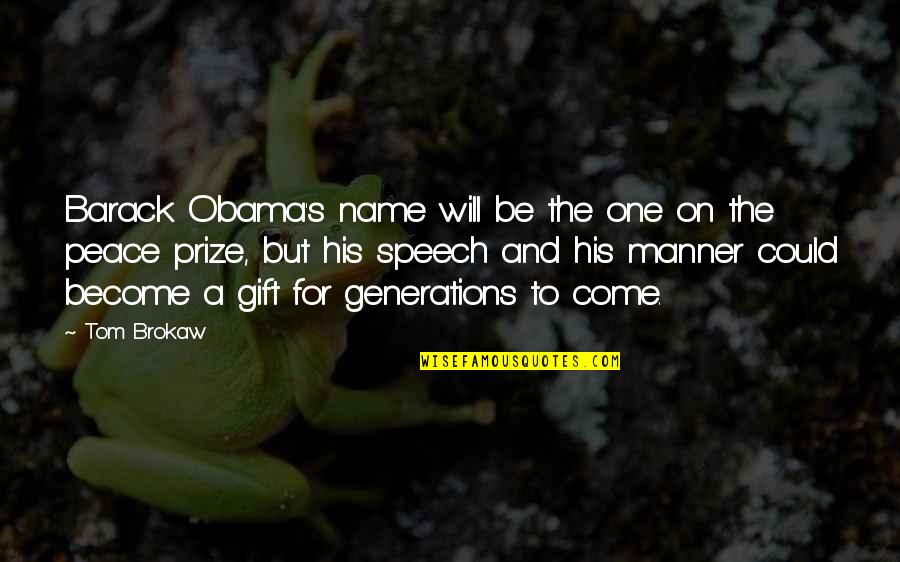 Criminal Minds Last Episode Quotes By Tom Brokaw: Barack Obama's name will be the one on Criminal Minds Last Episode Quotes By Tom Brokaw: Barack Obama's name will be the one on