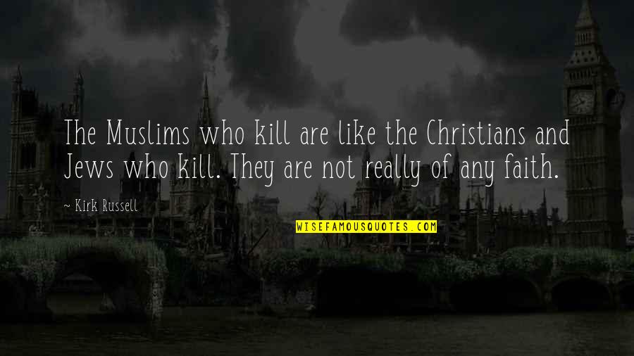 Criminal Minds The Big Wheel Quotes By Kirk Russell: The Muslims who kill are like the Christians