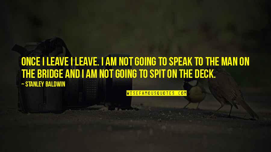 Criminal Minds The Stranger Quotes By Stanley Baldwin: Once I leave I leave. I am not