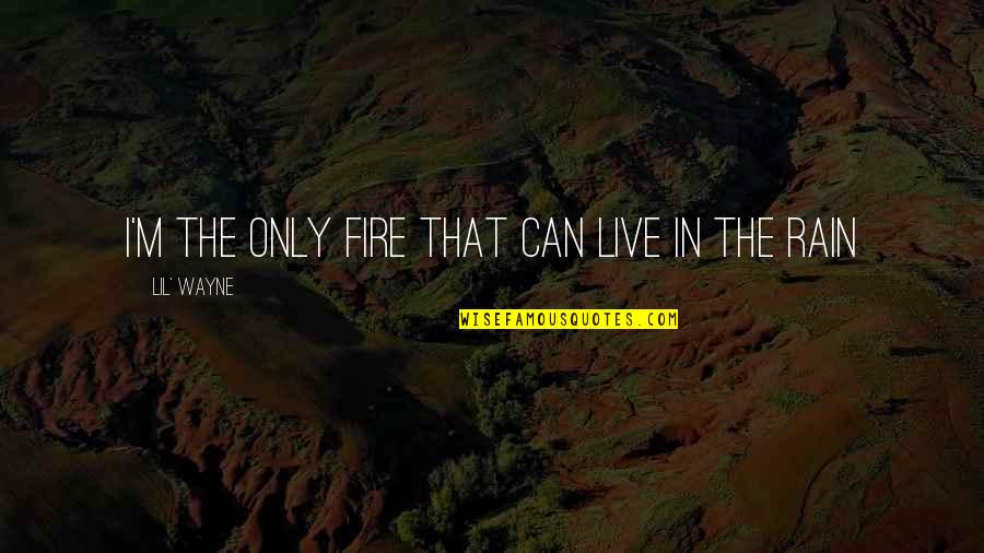 Criminal Minds Used Quotes By Lil' Wayne: I'm the only fire that can live in