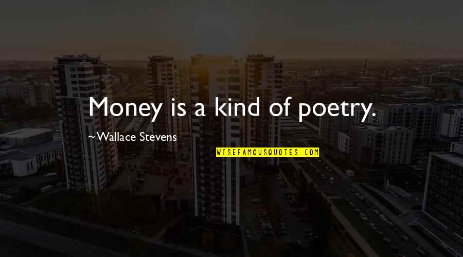 Criminalised Quotes By Wallace Stevens: Money is a kind of poetry. Criminalised Quotes By Wallace Stevens: Money is a kind of poetry.