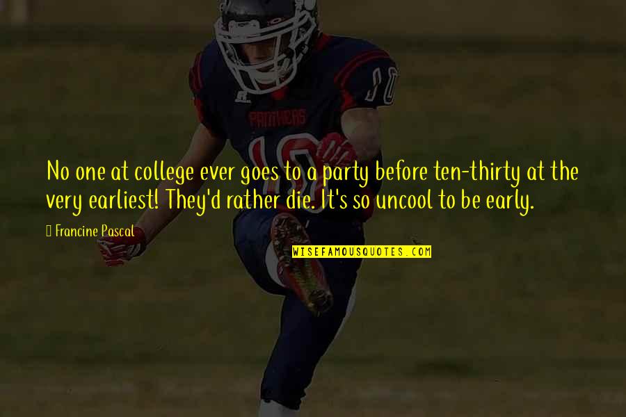 Criminality Quotes By Francine Pascal: No one at college ever goes to a Criminality Quotes By Francine Pascal: No one at college ever goes to a