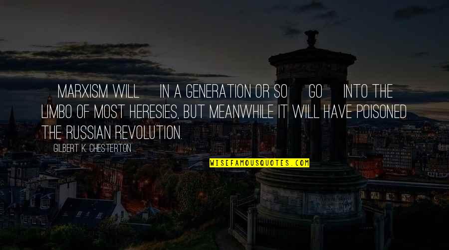 Criminality Quotes By Gilbert K. Chesterton: [Marxism will] in a generation or so [go]