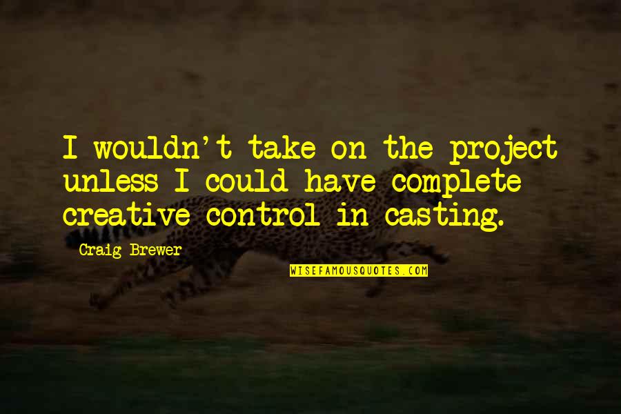 Criminality Synonym Quotes By Craig Brewer: I wouldn't take on the project unless I
