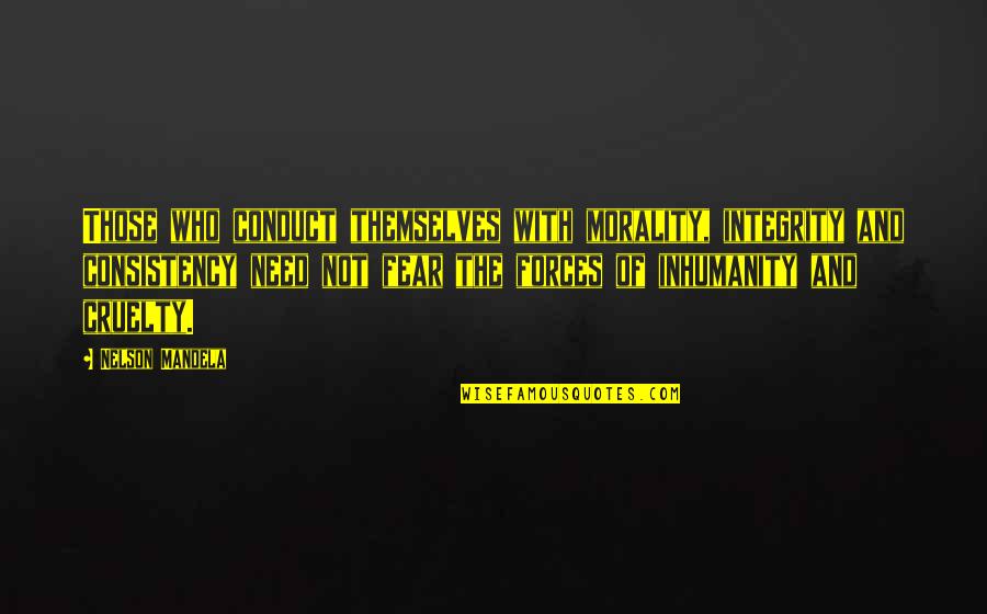 Criminalization Of Mental Illness Quotes By Nelson Mandela: Those who conduct themselves with morality, integrity and