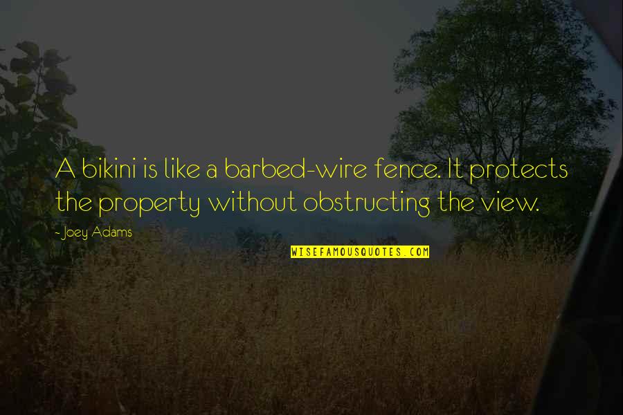 Criminalize Online Quotes By Joey Adams: A bikini is like a barbed-wire fence. It