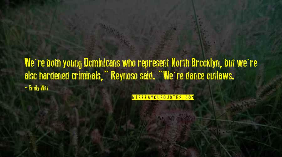 Criminals Quotes By Emily Witt: We're both young Dominicans who represent North Brooklyn,