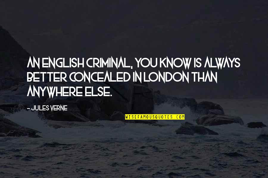 Criminals Quotes By Jules Verne: An English criminal, you know is always better