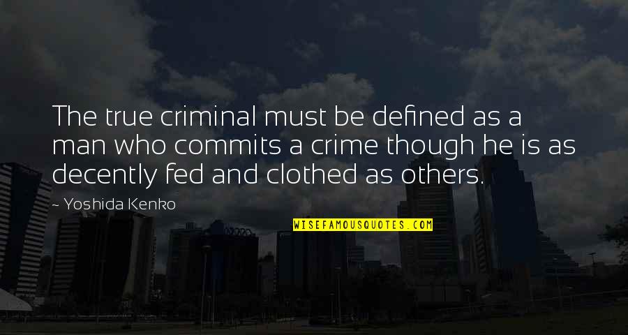 Criminals Quotes By Yoshida Kenko: The true criminal must be defined as a