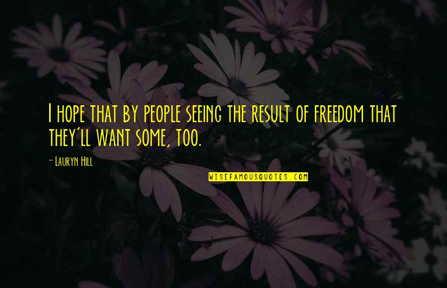 Criminals Should Be Punished Quotes By Lauryn Hill: I hope that by people seeing the result