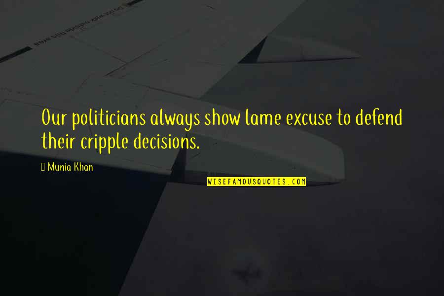 Criminologist Quotes By Munia Khan: Our politicians always show lame excuse to defend