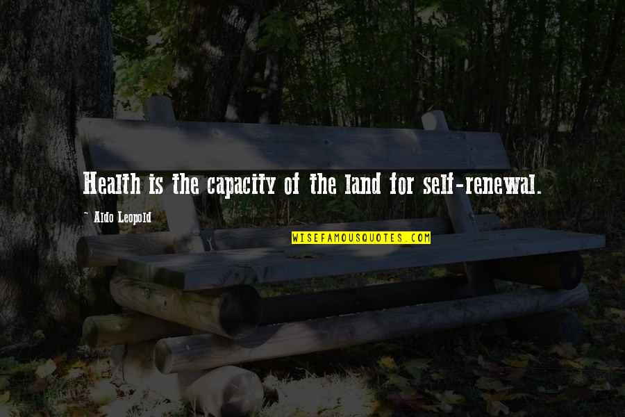 Crimmins Title Quotes By Aldo Leopold: Health is the capacity of the land for