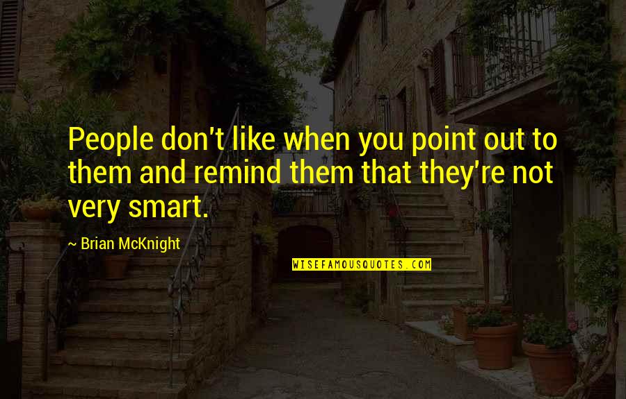 Crimp Quotes By Brian McKnight: People don't like when you point out to