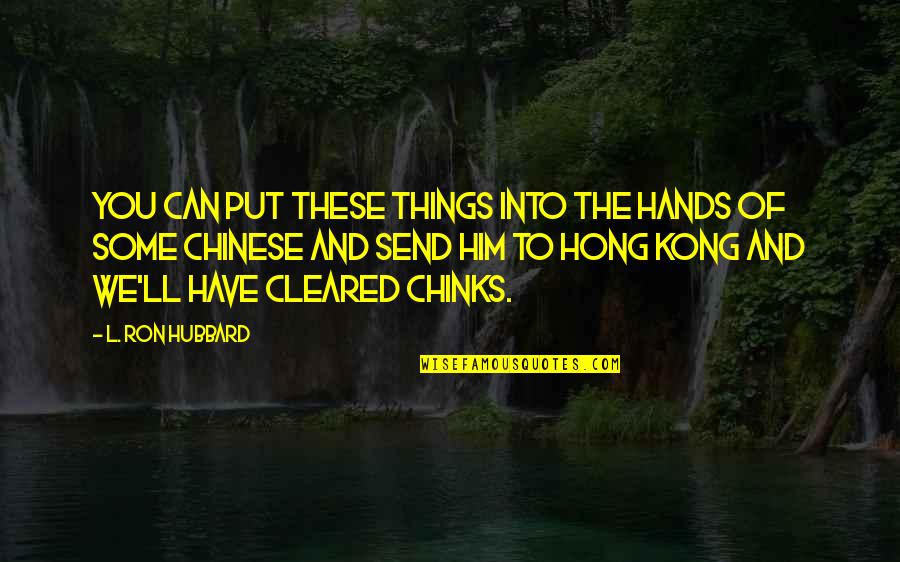 Crimped Wig Quotes By L. Ron Hubbard: You can put these things into the hands Crimped Wig Quotes By L. Ron Hubbard: You can put these things into the hands