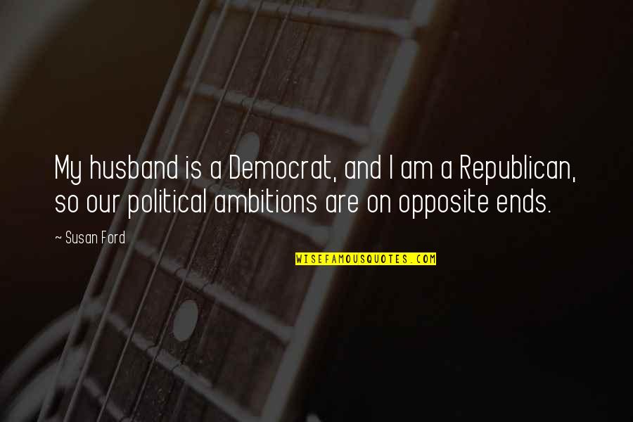 Crimson Sunset Quotes By Susan Ford: My husband is a Democrat, and I am