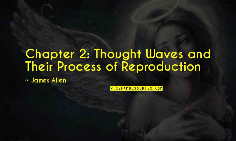 Crimson Tide Quotes By James Allen: Chapter 2: Thought Waves and Their Process of