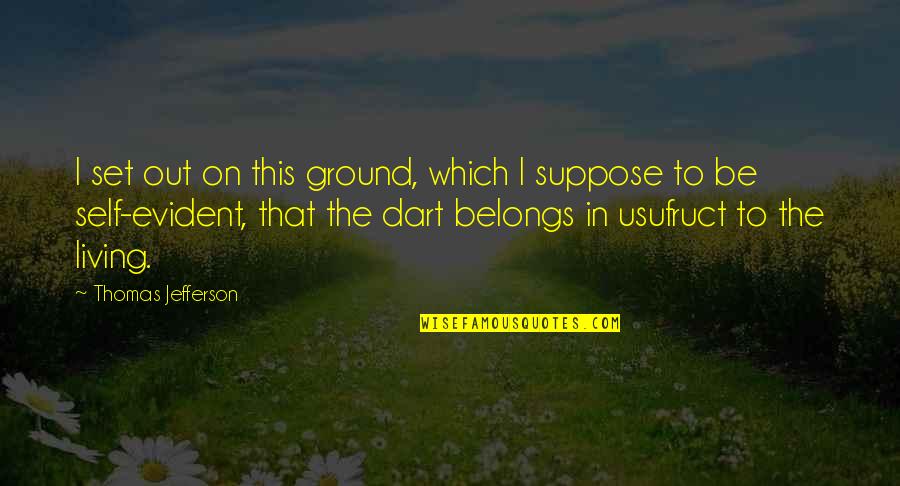 Crina Veres Quotes By Thomas Jefferson: I set out on this ground, which I