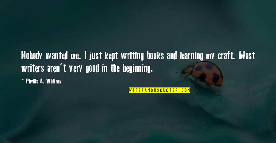 Crinan De Mormaer Quotes By Phyllis A. Whitney: Nobody wanted me. I just kept writing books