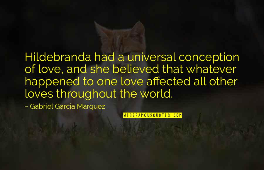 Crinan Of Atholl Quotes By Gabriel Garcia Marquez: Hildebranda had a universal conception of love, and