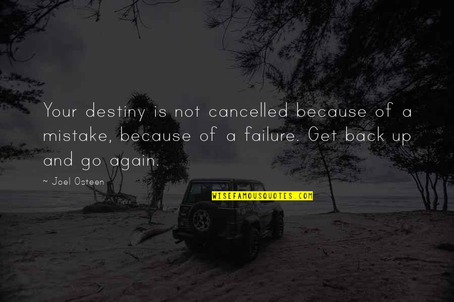Cringe Art Quotes By Joel Osteen: Your destiny is not cancelled because of a