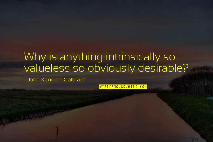 Cringe Inspirational Quotes By John Kenneth Galbraith: Why is anything intrinsically so valueless so obviously Cringe Inspirational Quotes By John Kenneth Galbraith: Why is anything intrinsically so valueless so obviously