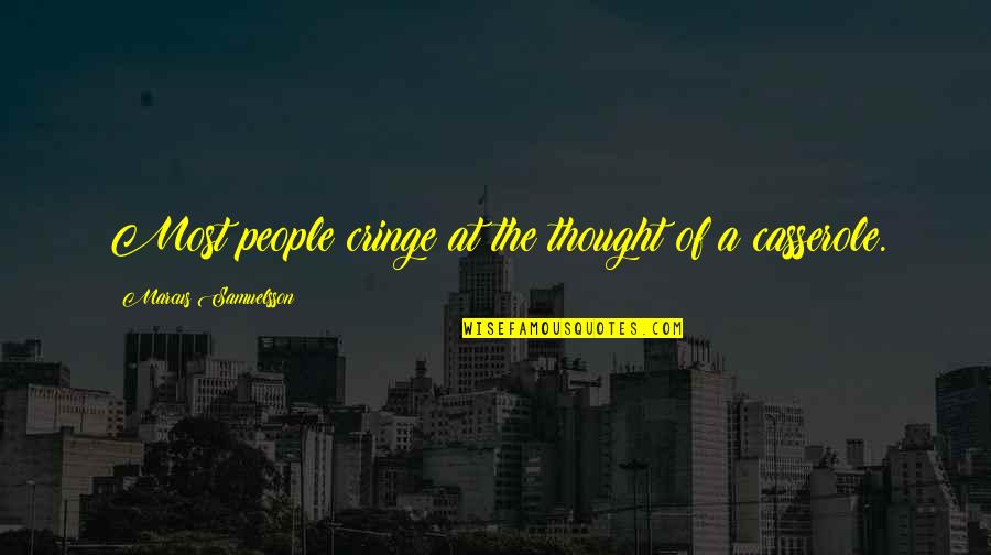 Cringe Quotes By Marcus Samuelsson: Most people cringe at the thought of a Cringe Quotes By Marcus Samuelsson: Most people cringe at the thought of a