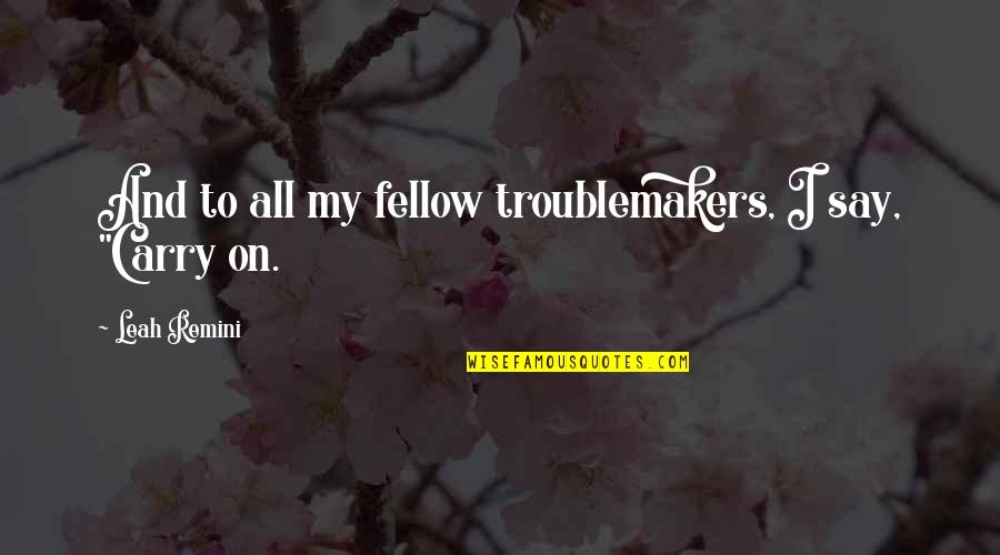 Cringe Yearbook Quotes By Leah Remini: And to all my fellow troublemakers, I say,