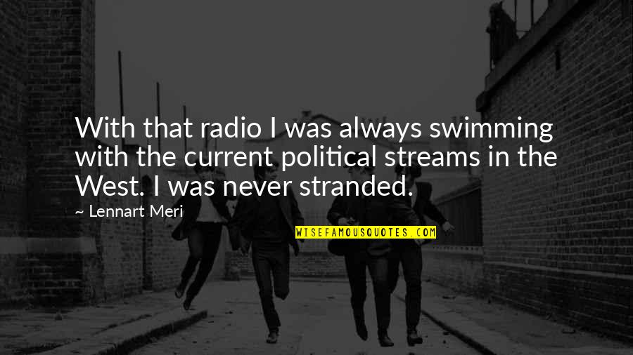 Cringiest Motivational Quotes By Lennart Meri: With that radio I was always swimming with