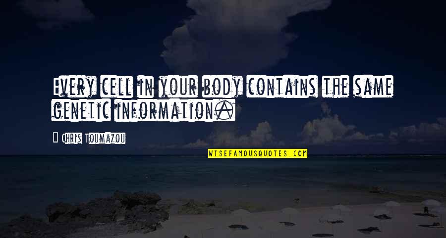 Crinion Law Quotes By Chris Toumazou: Every cell in your body contains the same
