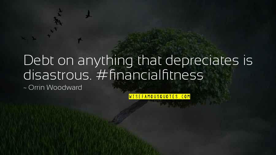 Crinkle Cookies Quotes By Orrin Woodward: Debt on anything that depreciates is disastrous. #financialfitness