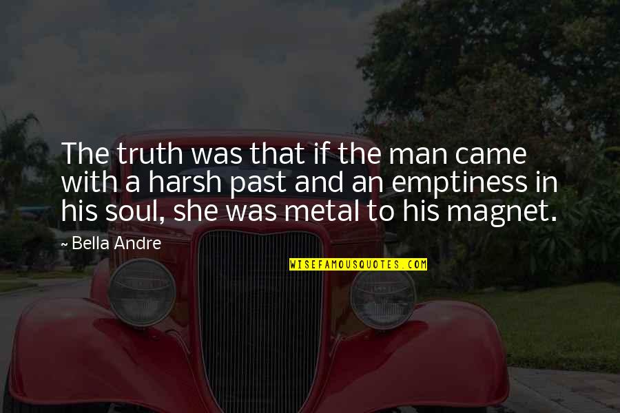 Crinkle Quotes By Bella Andre: The truth was that if the man came