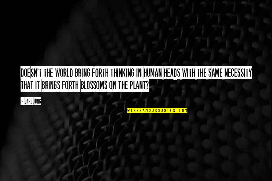 Crinkled Carrots Quotes By Carl Jung: Doesn't the world bring forth thinking in human Crinkled Carrots Quotes By Carl Jung: Doesn't the world bring forth thinking in human