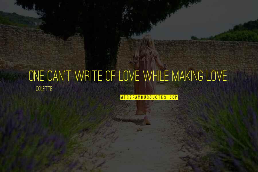 Crinkled Fabric Quotes By Colette: One can't write of love while making love.