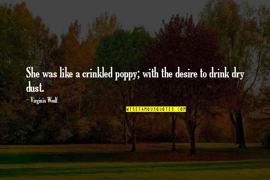 Crinkled Quotes By Virginia Woolf: She was like a crinkled poppy; with the