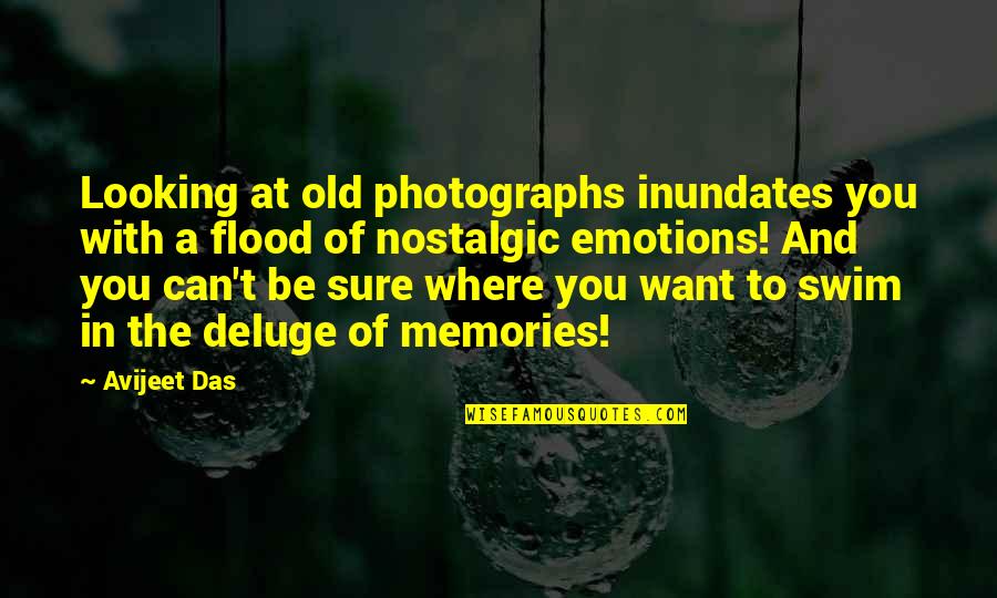 Crinkly Quotes By Avijeet Das: Looking at old photographs inundates you with a