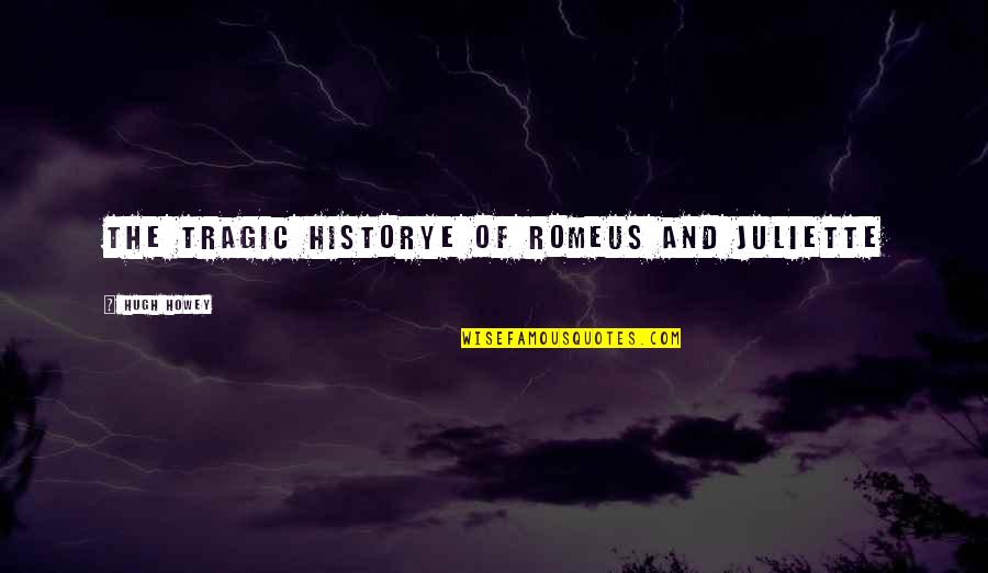 Criollo Cacao Quotes By Hugh Howey: The Tragic Historye of Romeus and Juliette Criollo Cacao Quotes By Hugh Howey: The Tragic Historye of Romeus and Juliette